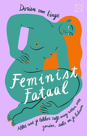 Feminist fataal  by Dorien van Linge