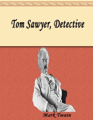 Tom Sawyer, Detective by Mark Twain