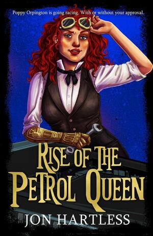 Rise of the Petrol Queen: A thrilling steam-punk ride by Jon Hartless