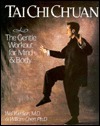 Tai Chi Ch'uan: The Gentle Workout for Mind and Body by Wei Yue Sun