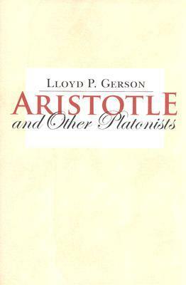 Aristotle and Other Platonists by Lloyd P. Gerson