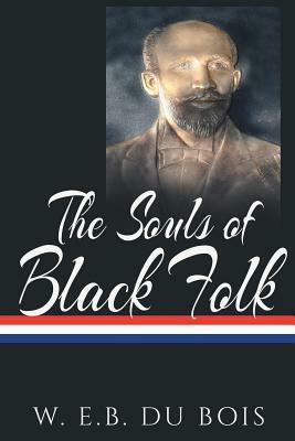 The Souls of Black Folk by W.E.B. Du Bois