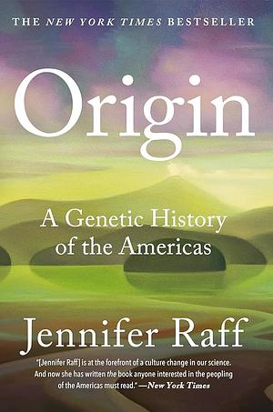 Origin: A Genetic History of the Americas by Jennifer Raff