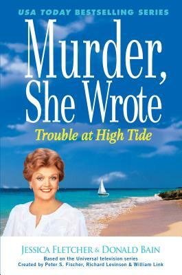 Murder, She Wrote Trouble at High Tide by Donald Bain, Jessica Fletcher