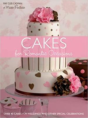 Cakes for Romantic Occasions by May Clee-Cadman