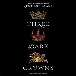 Three Dark Crowns by Kendare Blake