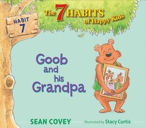 Goob and His Grandpa, Volume 7: Habit 7 by Sean Covey