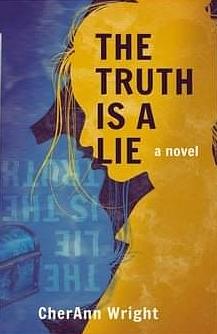 The Truth Is a Lie by CherAnn Wright, CherAnn Wright