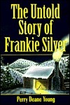 The Untold Story of Frankie Silver: Was She Unjustly Hanged? by Perry Deane Young