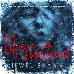 The Life That Mattered by Jewel E. Ann
