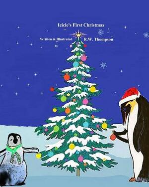 Icicle's First Christmas by R. W. Thompson