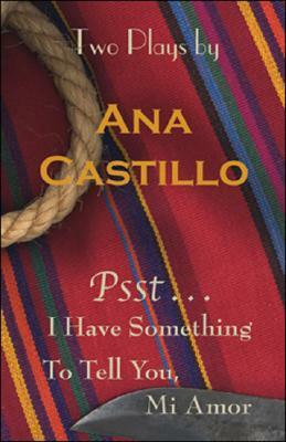 Psst ...: I Have Something to Tell You, Mi Amor by Ana Castillo