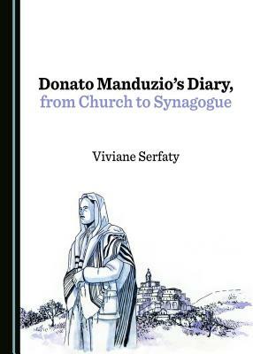 Donato Manduzio's Diary, from Church to Synagogue by Viviane Serfaty