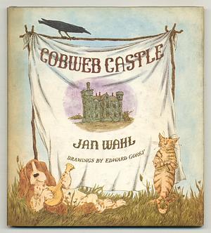 Cobweb Castle by Edward Gorey, Jan Wahl