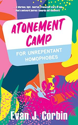 Atonement Camp for Unrepentant Homophobes by Evan J. Corbin