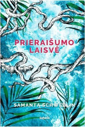 Prieraišumo laisvė by Samanta Schweblin