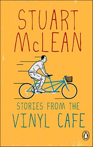 Stories From the Vinyl Cafe by Stuart McLean