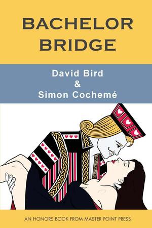 Bachelor Bridge: An Honors Book from Master Point Press by Simon Cochemé, David Bird