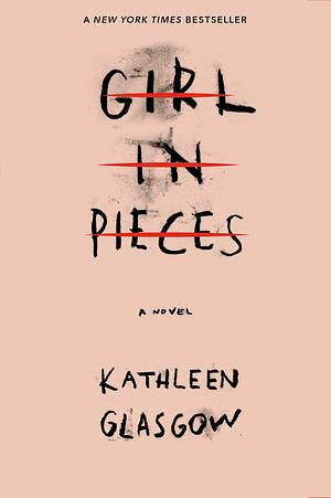 Girl in Pieces by Kathleen Glasgow