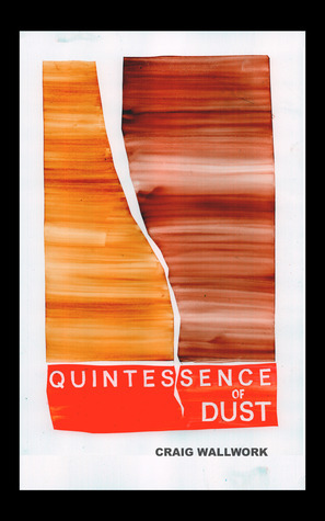 Quintessence of Dust by Craig Wallwork