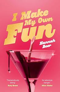 I Make My Own Fun by Hannah Beer