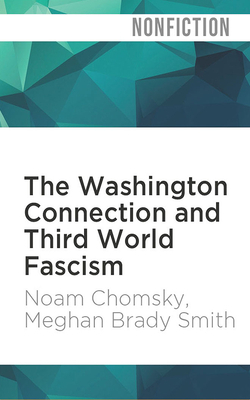 The Washington Connection and Third World Fascism: The Political Economy of Human Rights - Volume I by Edward S. Herman, Noam Chomsky