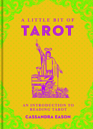 A Little Bit of Tarot: An Introduction to Reading Tarot by Cassandra Eason