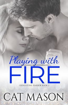 Playing With Fire by Cat Mason