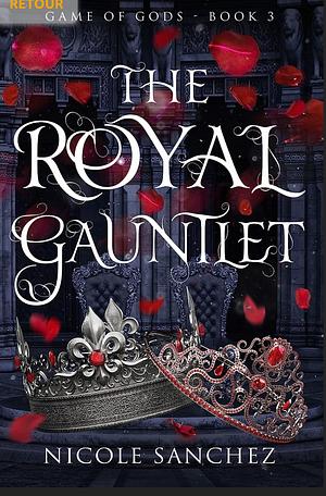 The Royal Gauntlet by Nicole Sanchez