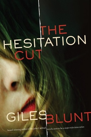 The Hesitation Cut by Giles Blunt