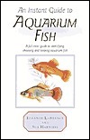 An Instant Guide to Aquarium Fish (Instant Guides) by Eleanore Lawrence, Sue Harniess