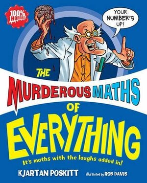 The Murderous Maths of Everything by Rob Davis, Kjartan Poskitt