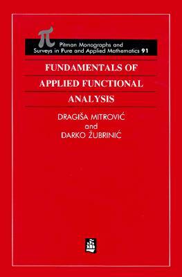 Fundamentals of Applied Functional Analysis by Darko Zubrinic, Dragisa Mitrovic