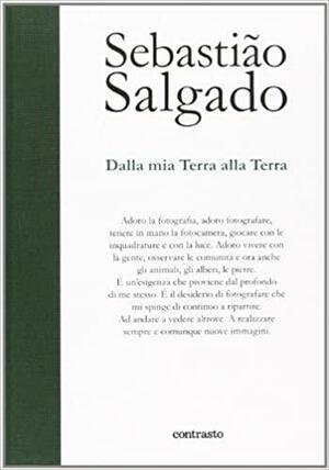 Dalla mia Terra alla Terra by Sebastiao Salgado