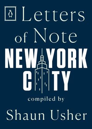 Letters of Note: New York City by Shaun Usher