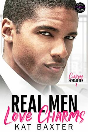 Real Men Love Charms by Kat Baxter