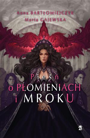 Pieśń o płomieniach i mroku by Anna Bartłomiejczyk, Anna Bartłomiejczyk, Marta Gajewska