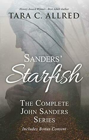 Sanders' Starfish: The Complete Series by Tara C. Allred