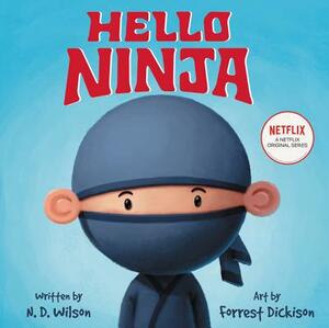Hello Ninja by N.D. Wilson