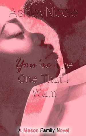 You're The One That I Want by AshleyNicole