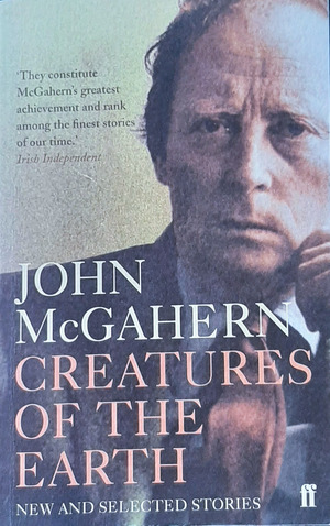 Creatures of the Earth by John McGahern