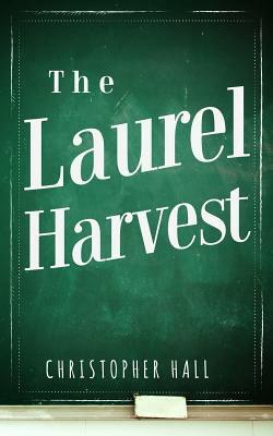 The Laurel Harvest by Christopher Hall