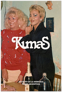 Kumas by Archivo de la Memoria Trans Argentina