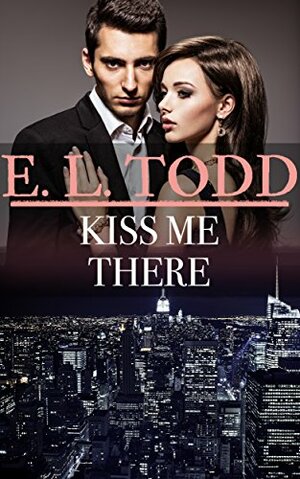 Kiss Me There by E.L. Todd