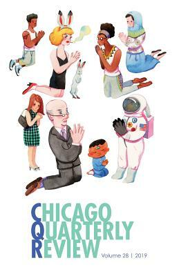 Chicago Quarterly Review Vol. 28 by Chicago Quarterly Review