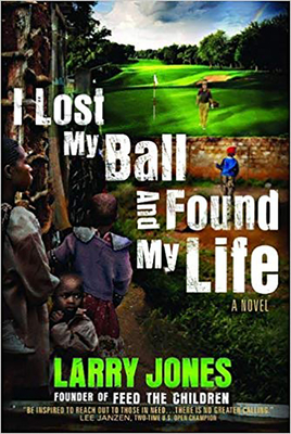 I Lost My Ball and Found My Life by Larry Jones