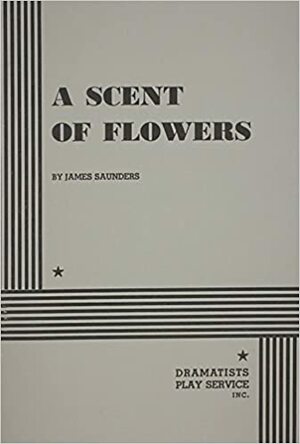 A Scent of Flowers by James Saunders