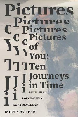 Pictures of You: Ten Journeys in Time by 