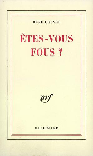 Êtes-vous fous ? by René Crevel