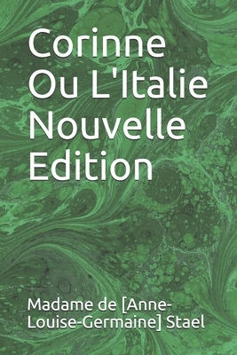 Corinne Ou L'Italie Nouvelle Edition by Madame de Staël
